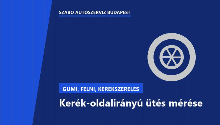 Kerék-oldalirányú ütés mérése a Szabó Autószervíz Budapest szervizében