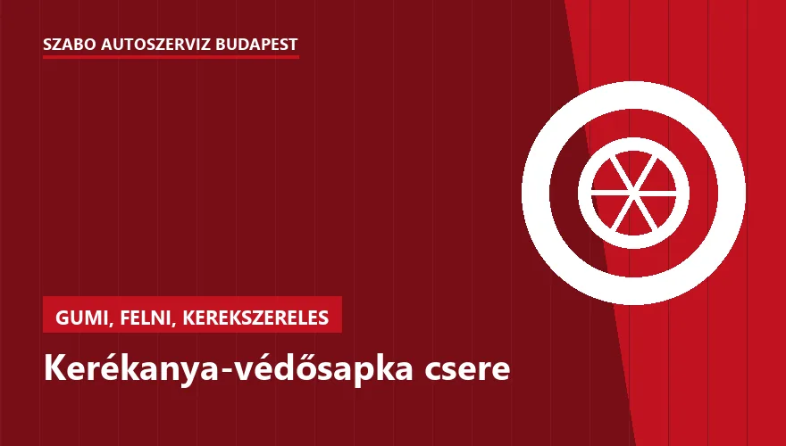 Kerékanya-védősapka csere - autószerviz Budapest, Szabó Autószervíz műhely