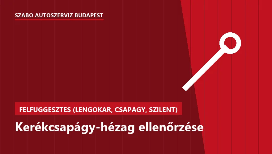Kerékcsapágy-hézag ellenőrzése a Szabó Autószervíz Budapest szervizében