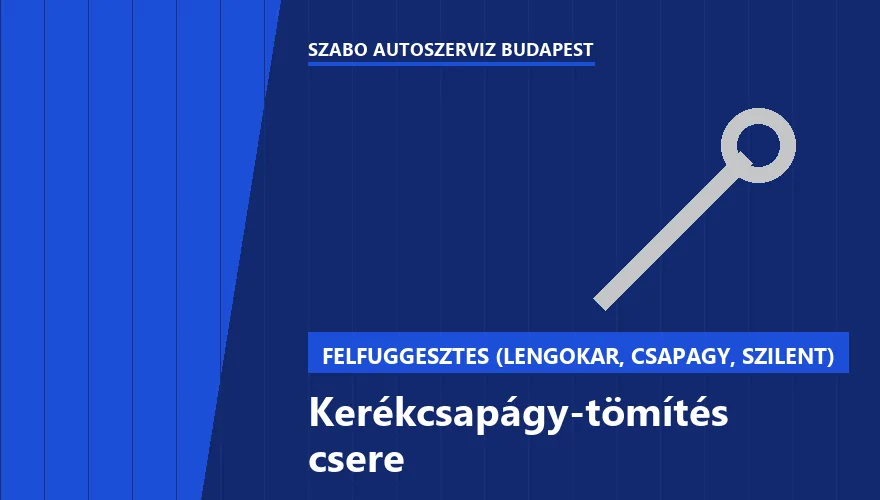 Kerékcsapágy-tömítés csere a Szabó Autószervíz Budapest szervizében