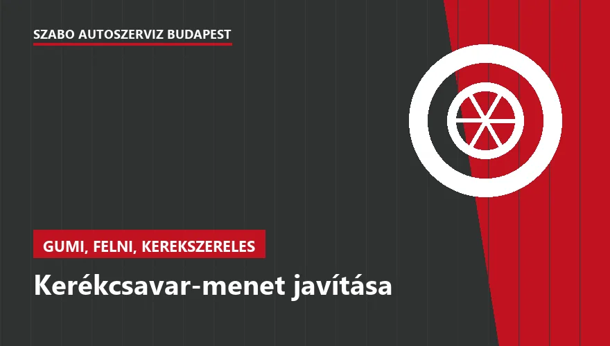 Kerékcsavar-menet javítása - autószerviz Budapest, Szabó Autószervíz műhely