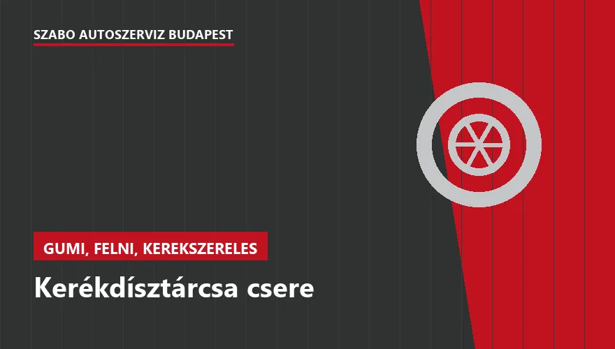Kerékdísztárcsa csere - autószerviz Budapest, Szabó Autószervíz műhely