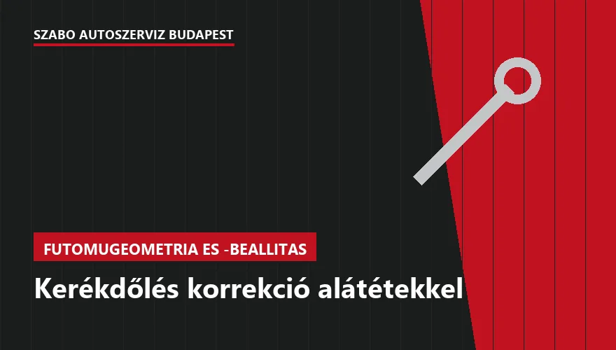 Kerékdőlés korrekció alátétekkel a Szabó Autószervíz Budapest szervizében