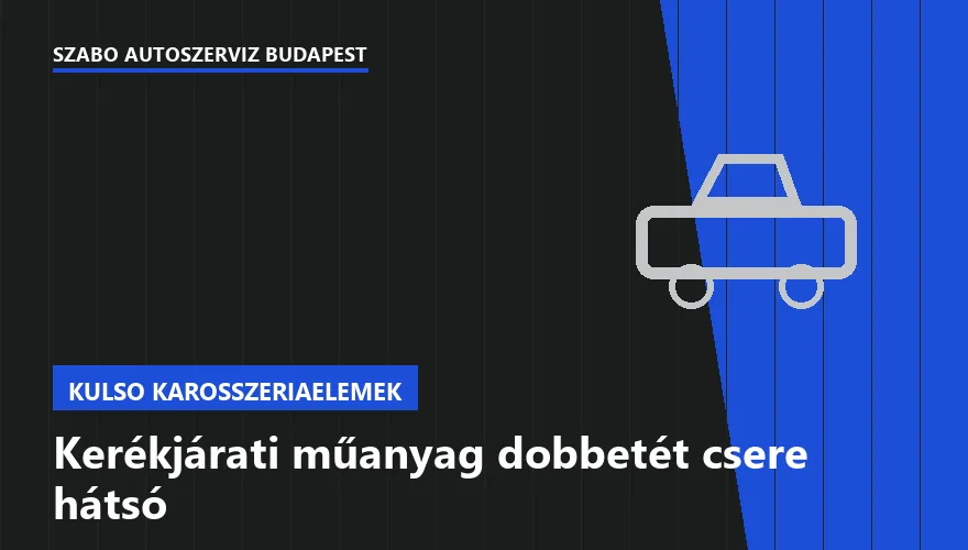Kerékjárati műanyag dobbetét csere hátsó a Szabó Autószervíz Budapest szervizében