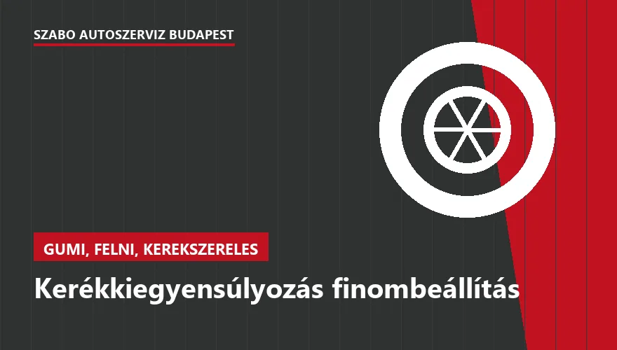 Kerékkiegyensúlyozás finombeállítás a Szabó Autószervíz Budapest szervizében