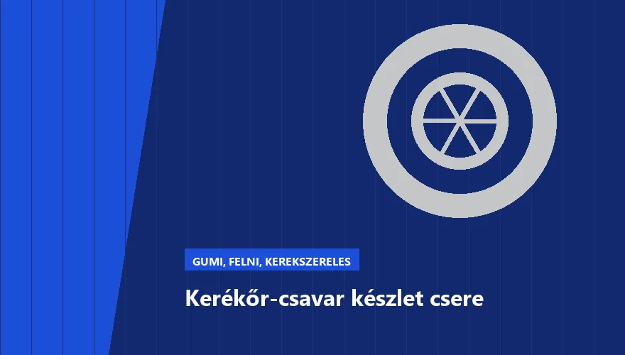 Kerékőr-csavar készlet csere - autószerviz Budapest, Szabó Autószervíz műhely