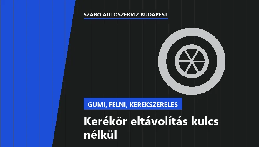 Kerékőr eltávolítás kulcs nélkül - autószerviz Budapest, Szabó Autószervíz műhely