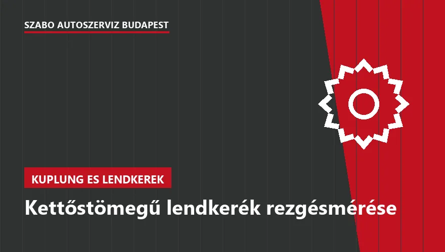 Kettőstömegű lendkerék rezgésmérése - autószerviz Budapest, Szabó Autószervíz műhely