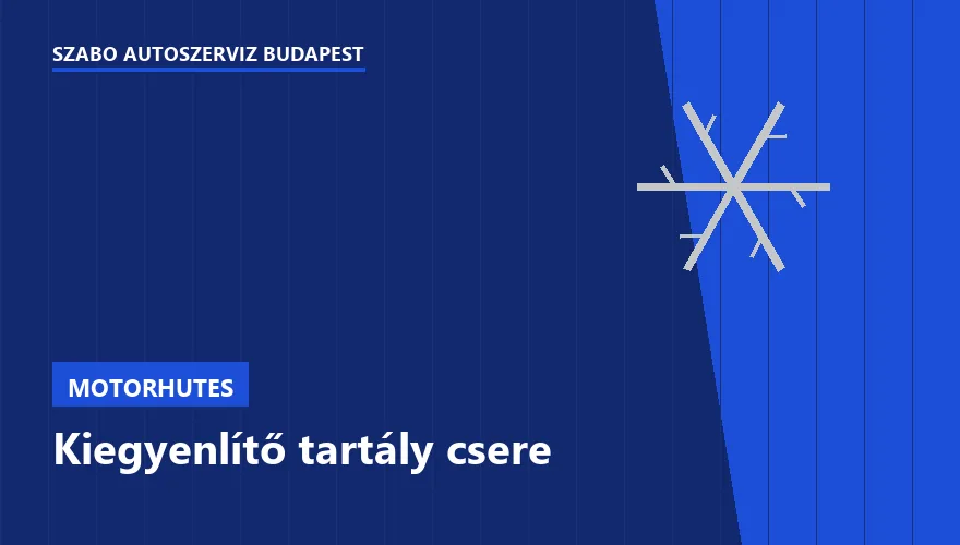 Kiegyenlítő tartály csere - autószerviz Budapest, Szabó Autószervíz műhely