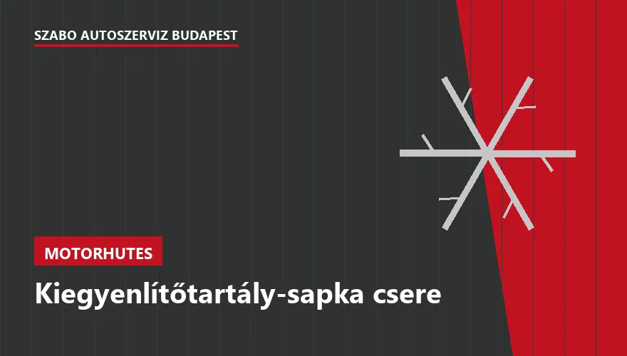 Kiegyenlítőtartály-sapka csere a Szabó Autószervíz Budapest szervizében