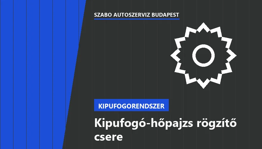Kipufogó-hőpajzs rögzítő csere a Szabó Autószervíz Budapest szervizében