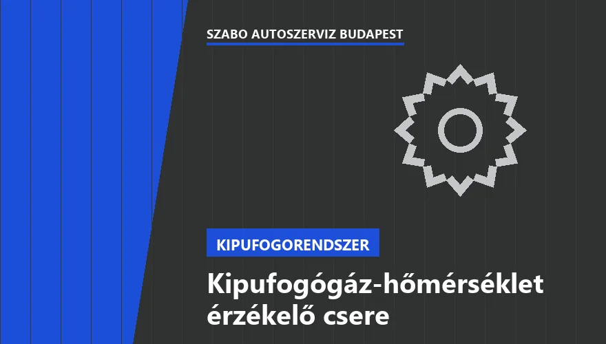 Kipufogógáz-hőmérséklet érzékelő csere a Szabó Autószervíz Budapest szervizében