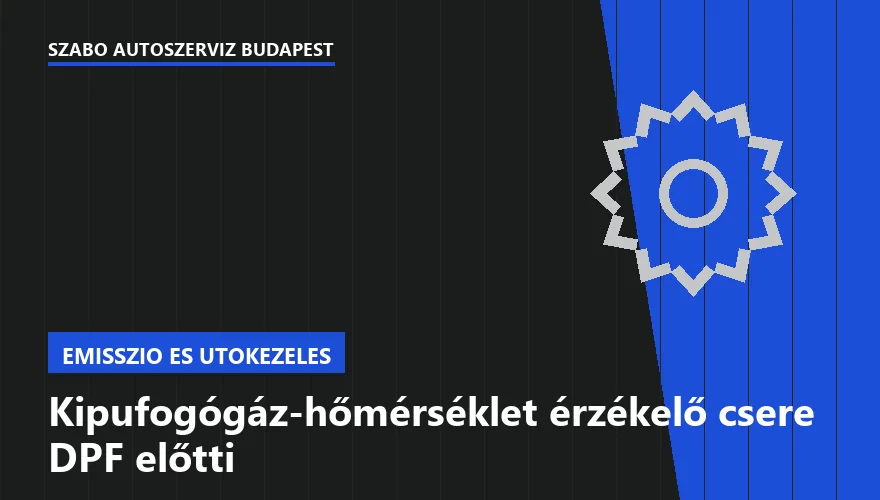 Kipufogógáz-hőmérséklet érzékelő csere DPF előtti a Szabó Autószervíz Budapest szervizében