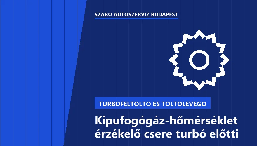 Kipufogógáz-hőmérséklet érzékelő csere turbó előtti a Szabó Autószervíz Budapest szervizében