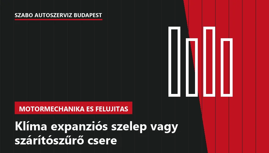 Klíma expanziós szelep vagy szárítószűrő csere a Szabó Autószervíz Budapest szervizében
