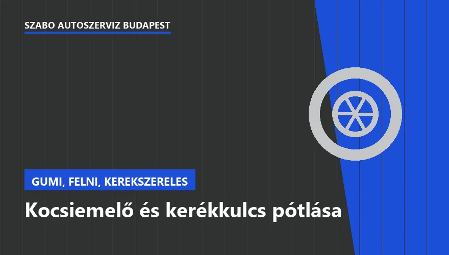 Kocsiemelő és kerékkulcs pótlása - autószerviz Budapest, Szabó Autószervíz műhely