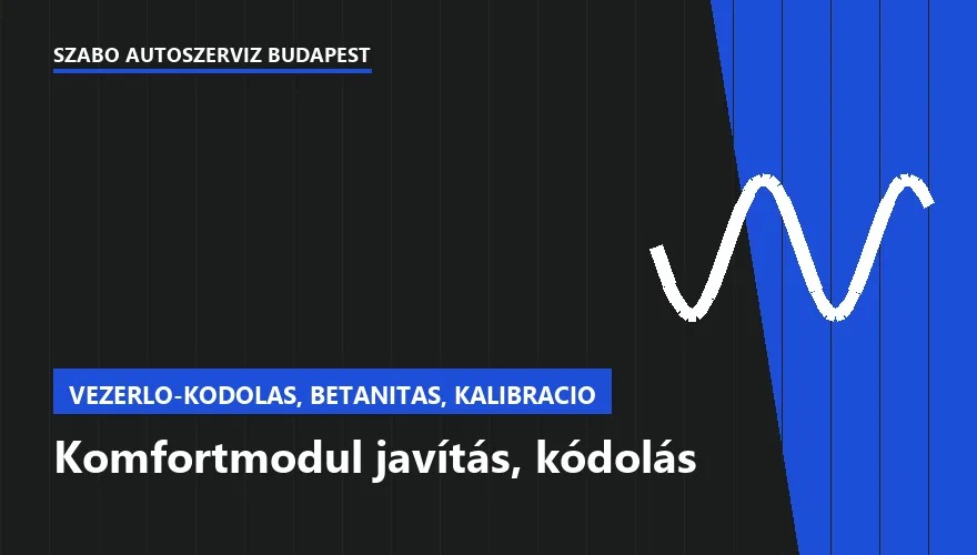 Komfortmodul javítás, kódolás - autószerviz Budapest, Szabó Autószervíz műhely