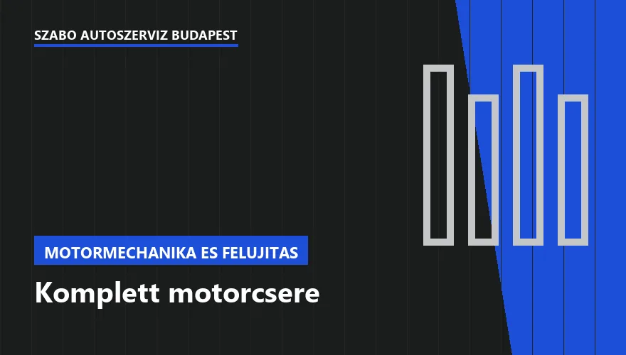 Komplett motorcsere - autószerviz Budapest, Szabó Autószervíz műhely