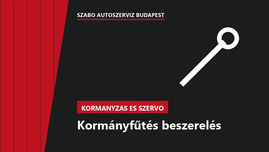 Kormányfűtés beszerelés - autószerviz Budapest, Szabó Autószervíz műhely