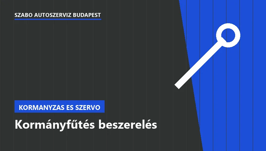 Kormányfűtés beszerelés a Szabó Autószervíz Budapest szervizében