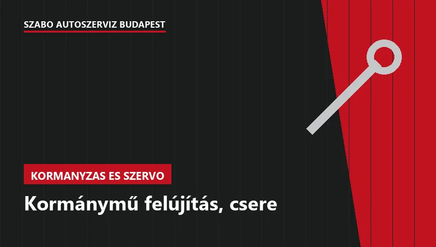 Kormánymű felújítás, csere - autószerviz Budapest, Szabó Autószervíz műhely