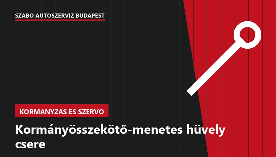 Kormányösszekötő-menetes hüvely csere - autószerviz Budapest, Szabó Autószervíz műhely