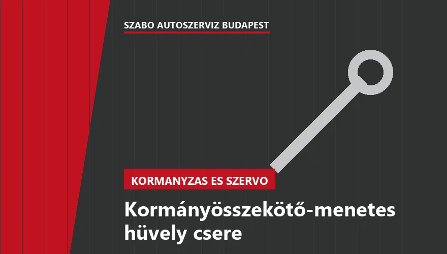 Kormányösszekötő-menetes hüvely csere a Szabó Autószervíz Budapest szervizében