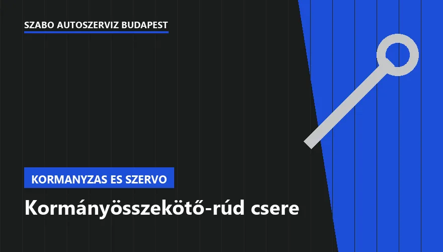 Kormányösszekötő-rúd csere a Szabó Autószervíz Budapest szervizében