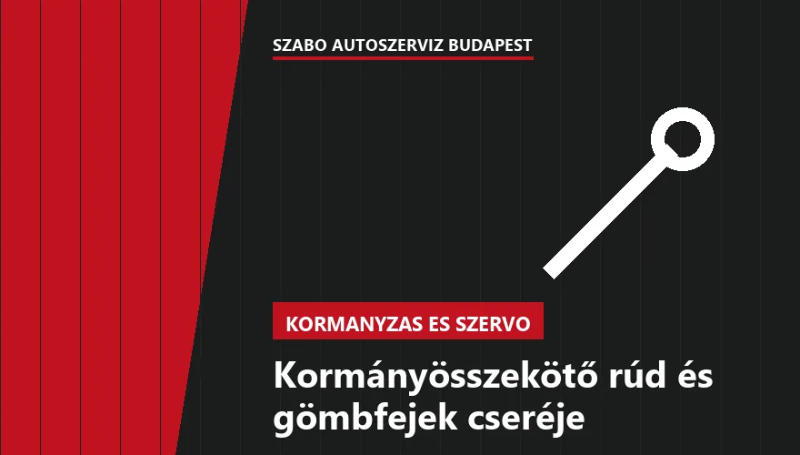 Kormányösszekötő rúd és gömbfejek cseréje - autószerviz Budapest, Szabó Autószervíz műhely