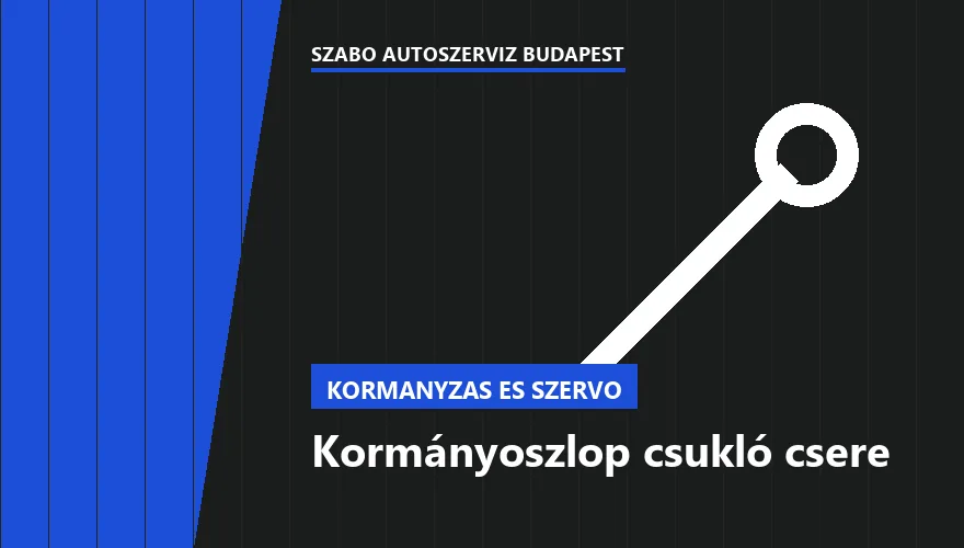 Kormányoszlop csukló csere - autószerviz Budapest, Szabó Autószervíz műhely