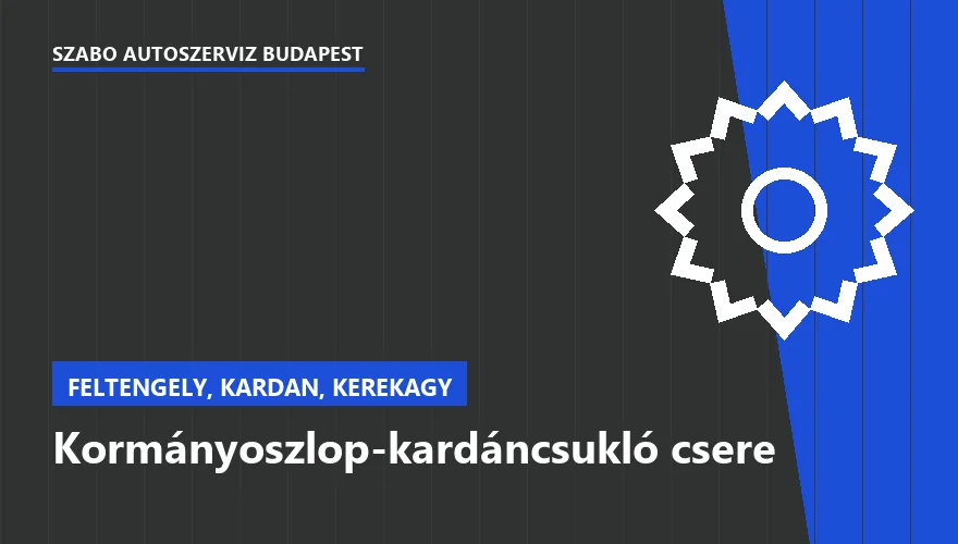 Kormányoszlop-kardáncsukló csere - autószerviz Budapest, Szabó Autószervíz műhely