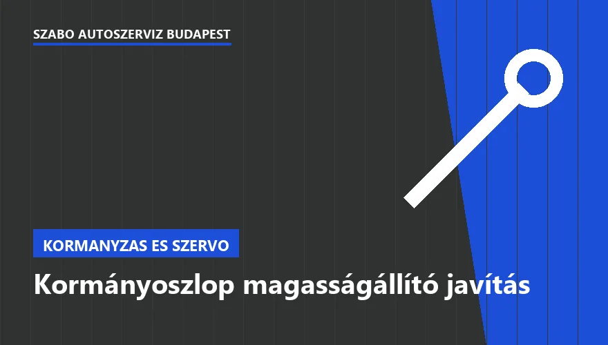 Kormányoszlop magasságállító javítás a Szabó Autószervíz Budapest szervizében
