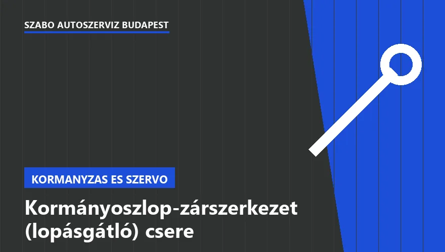 Kormányoszlop-zárszerkezet (lopásgátló) csere a Szabó Autószervíz Budapest szervizében