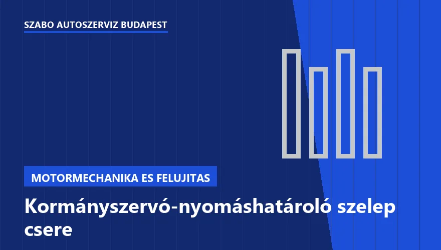 Kormányszervó-nyomáshatároló szelep csere a Szabó Autószervíz Budapest szervizében