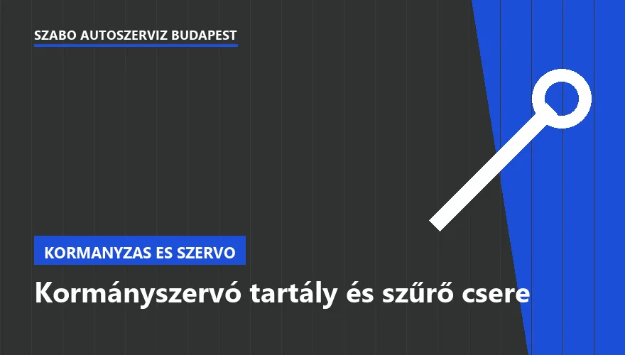 Kormányszervó tartály és szűrő csere a Szabó Autószervíz Budapest szervizében