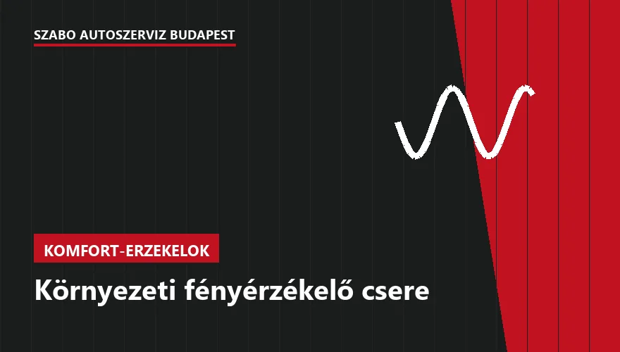 Környezeti fényérzékelő csere - autószerviz Budapest, Szabó Autószervíz műhely