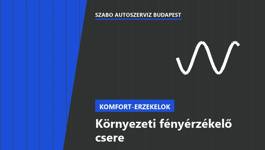 Környezeti fényérzékelő csere a Szabó Autószervíz Budapest szervizében