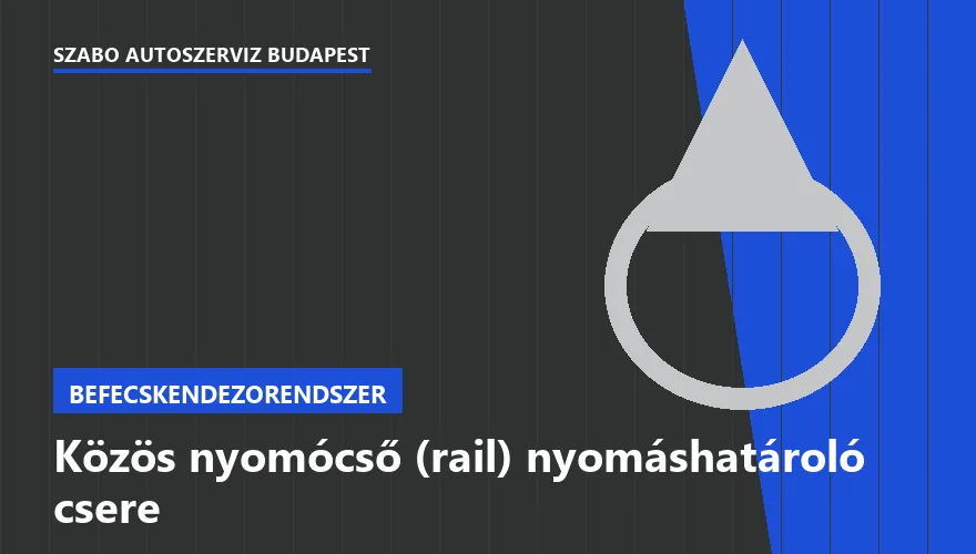 Közös nyomócső (rail) nyomáshatároló csere - autószerviz Budapest, Szabó Autószervíz műhely