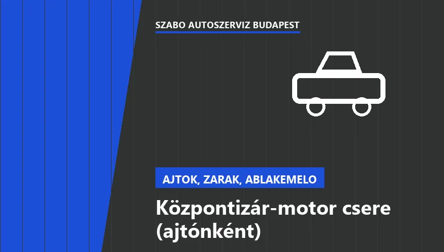 Központizár-motor csere (ajtónként) a Szabó Autószervíz Budapest szervizében
