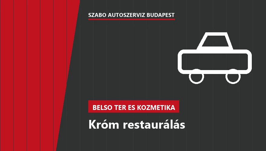 Króm restaurálás - autószerviz Budapest, Szabó Autószervíz műhely