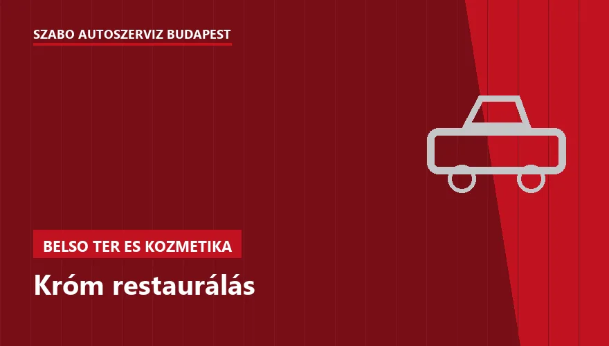 Króm restaurálás a Szabó Autószervíz Budapest szervizében