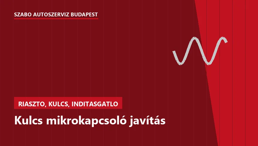 Kulcs mikrokapcsoló javítás a Szabó Autószervíz Budapest szervizében