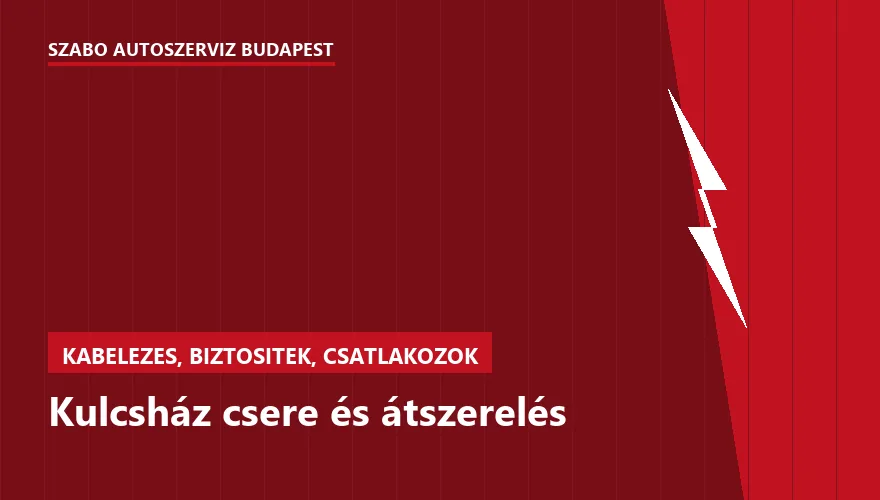 Kulcsház csere és átszerelés a Szabó Autószervíz Budapest szervizében