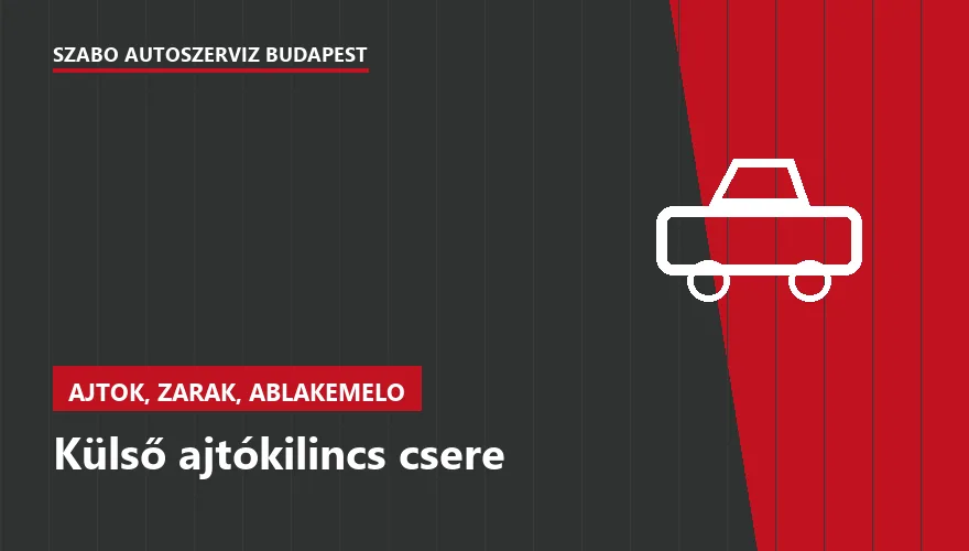 Külső ajtókilincs csere - autószerviz Budapest, Szabó Autószervíz műhely