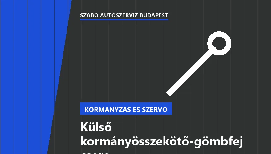 Külső kormányösszekötő-gömbfej csere - autószerviz Budapest, Szabó Autószervíz műhely