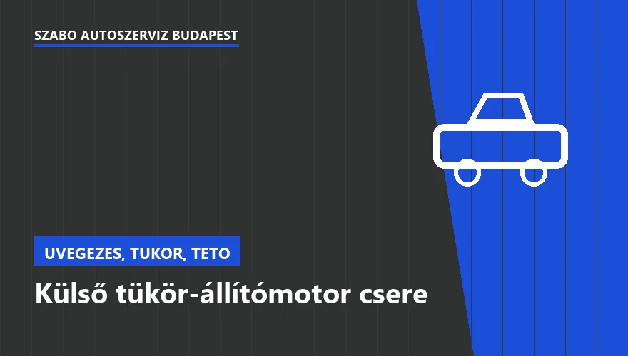 Külső tükör-állítómotor csere - autószerviz Budapest, Szabó Autószervíz műhely