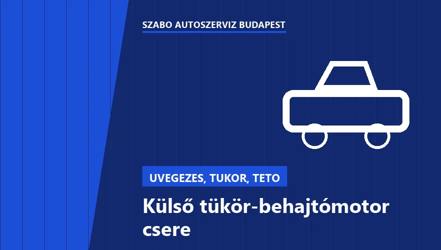 Külső tükör-behajtómotor csere a Szabó Autószervíz Budapest szervizében