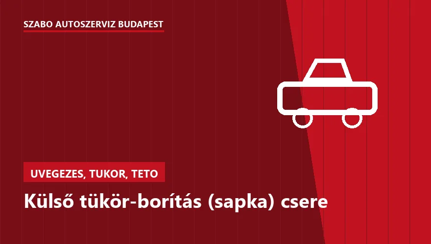Külső tükör-borítás (sapka) csere a Szabó Autószervíz Budapest szervizében
