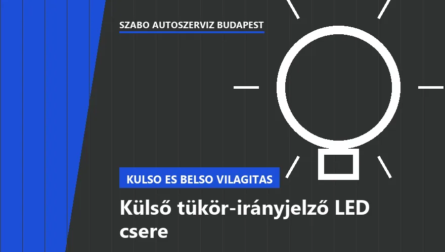 Külső tükör-irányjelző LED csere a Szabó Autószervíz Budapest szervizében