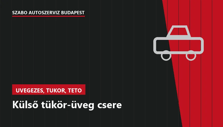Külső tükör-üveg csere a Szabó Autószervíz Budapest szervizében